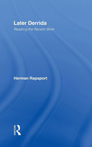Title: Later Derrida: Reading the Recent Work / Edition 1, Author: Herman Rapaport