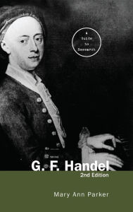 Title: G. F. Handel: A Guide to Research, Author: Mary Ann Parker