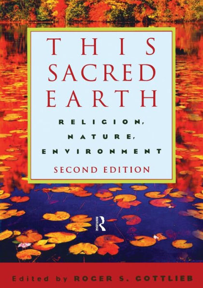 This Sacred Earth: Religion, Nature, Environment / Edition 2