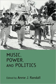 Title: Music, Power, and Politics / Edition 1, Author: Annie J. Randall