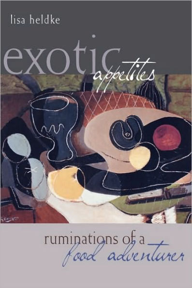 Exotic Appetites: Ruminations of a Food Adventurer / Edition 1