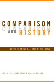 Title: Comparison and History: Europe in Cross-National Perspective / Edition 1, Author: Deborah Cohen