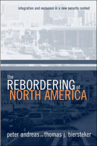The Rebordering of North America: Integration and Exclusion in a New Security Context / Edition 1