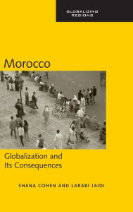 Title: Morocco: Globalization and Its Consequences / Edition 1, Author: Shana Cohen