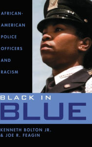 Title: Black in Blue: African-American Police Officers and Racism / Edition 1, Author: Kenneth Bolton
