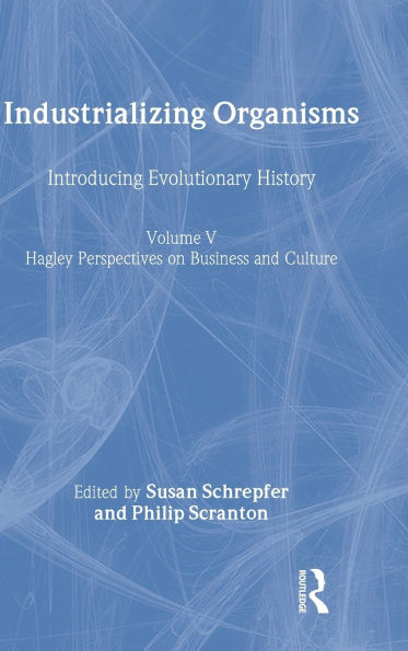 Industrializing Organisms: Introducing Evolutionary History / Edition 1