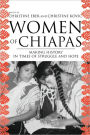 Women of Chiapas: Making History in Times of Struggle and Hope / Edition 1
