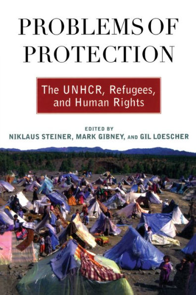 Problems of Protection: The UNHCR, Refugees, and Human Rights / Edition 1