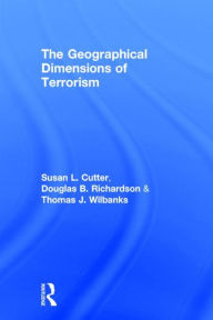 The Geographical Dimensions of Terrorism / Edition 1