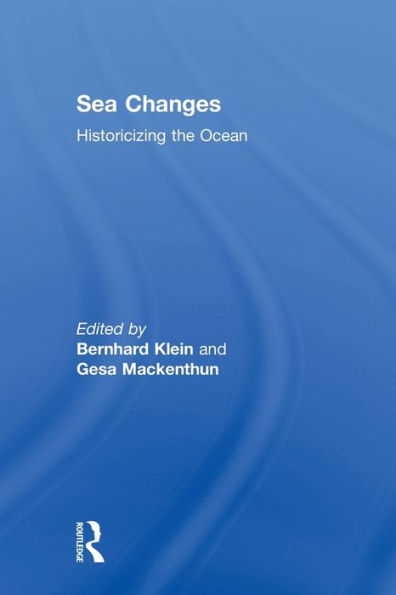 Sea Changes: Historicizing the Ocean / Edition 1