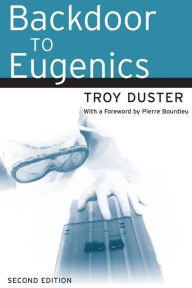 Title: Backdoor to Eugenics / Edition 2, Author: Troy Duster