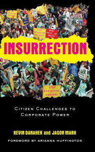 Title: Insurrection: Citizen Challenges to Corporate Power, Author: Kevin Danaher