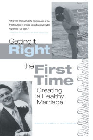 Getting It Right the First Time: Creating a Healthy Marriage