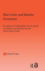 Skin Color and Identity Formation: Perception of Opportunity and Academic Orientation Among Mexican and Puerto Rican Youth / Edition 1