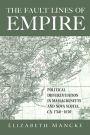 The Fault Lines of Empire: Political Differentiation in Massachusetts and Nova Scotia, 1760-1830 / Edition 1