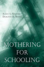 Mothering for Schooling / Edition 1