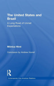 Title: The United States and Brazil: A Long Road of Unmet Expectations / Edition 1, Author: Monica Hirst