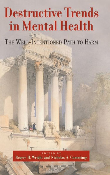 Destructive Trends in Mental Health: The Well Intentioned Path to Harm / Edition 1