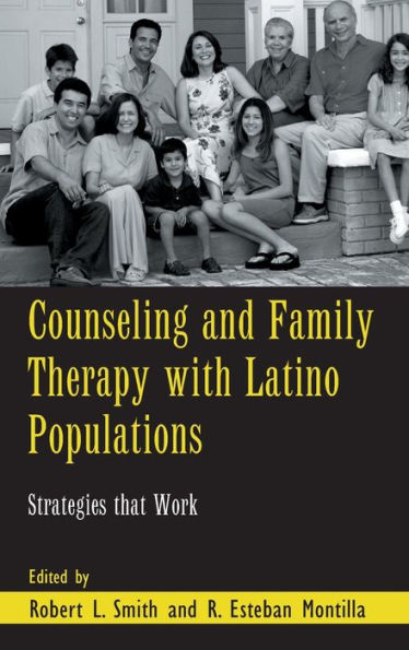 Counseling and Family Therapy with Latino Populations: Strategies that Work / Edition 1