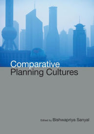 Title: Comparative Planning Cultures / Edition 1, Author: Sanyal Bishwapriya