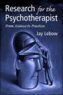Research for the Psychotherapist: From Science to Practice / Edition 1