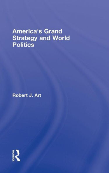America's Grand Strategy and World Politics / Edition 1