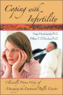 Coping with Infertility: Clinically Proven Ways of Managing the Emotional Roller Coaster / Edition 1