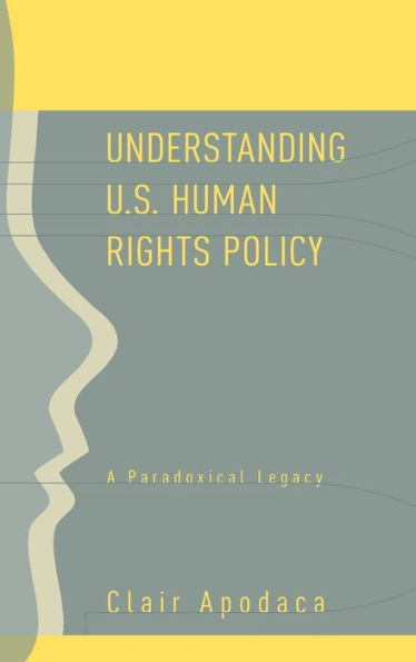 Understanding U.S. Human Rights Policy: A Paradoxical Legacy