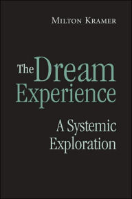 Title: The Dream Experience: A Systematic Exploration / Edition 1, Author: Milton Kramer