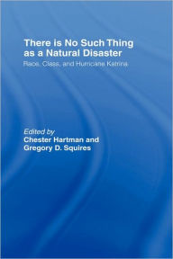 Title: There is No Such Thing as a Natural Disaster: Race, Class, and Hurricane Katrina, Author: Gregory Squires