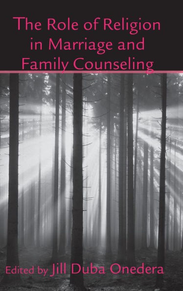 The Role of Religion in Marriage and Family Counseling / Edition 1