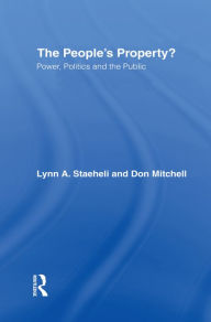 Title: The People's Property?: Power, Politics, and the Public. / Edition 1, Author: Lynn Staeheli