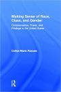 Making Sense of Race, Class, and Gender: Commonsense, Power, and Privilege in the United States