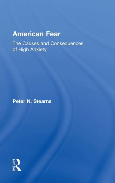 American Fear: The Causes and Consequences of High Anxiety