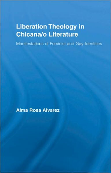 Liberation Theology in Chicana/o Literature: Manifestations of Feminist and Gay Identities