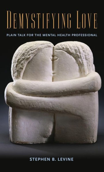 Demystifying Love: Plain Talk for the Mental Health Professional / Edition 1