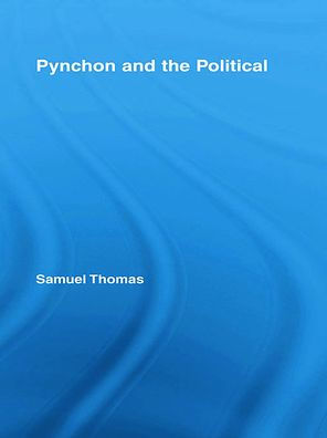 Pynchon And The Political By Samuel Thomas, Paperback | Barnes & Noble®