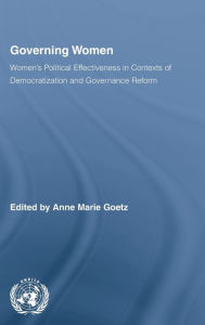 Title: Governing Women: Women's Political Effectiveness in Contexts of Democratization and Governance Reform / Edition 1, Author: Anne Marie Goetz