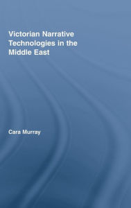 Victorian Narrative Techonologies in the Middle East