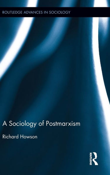 The Sociology of Postmarxism / Edition 1