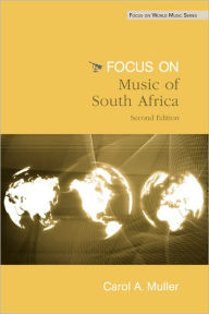 Title: Focus: Music of South Africa / Edition 2, Author: Carol A. Muller