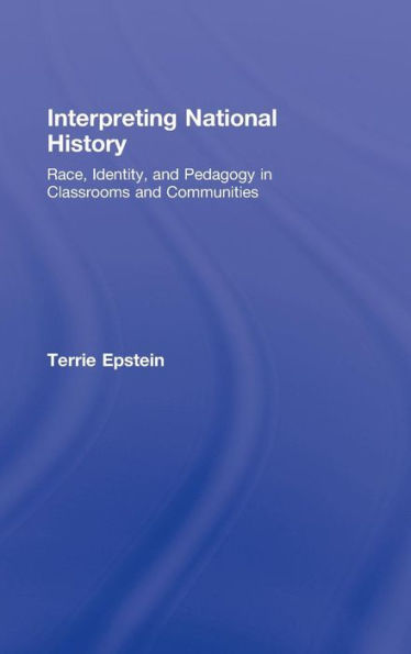 Interpreting National History: Race, Identity, and Pedagogy in Classrooms and Communities