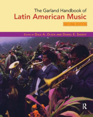 Title: The Garland Handbook of Latin American Music / Edition 2, Author: Dale Olsen