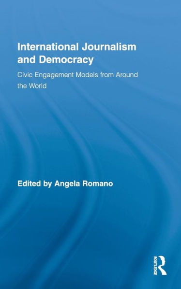 International Journalism and Democracy: Civic Engagement Models from Around the World / Edition 1