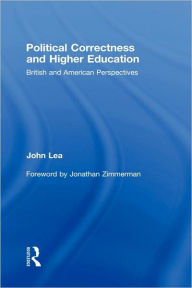 Title: Political Correctness and Higher Education: British and American Perspectives / Edition 1, Author: John Lea