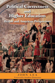 Title: Political Correctness and Higher Education: British and American Perspectives, Author: John Lea