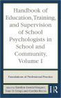 Handbook of Education, Training, and Supervision of School Psychologists in School and Community, Volume I: Foundations of Professional Practice / Edition 1