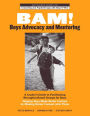 BAM! Boys Advocacy and Mentoring: A Leader's Guide to Facilitating Strengths-Based Groups for Boys - Helping Boys Make Better Contact by Making Better Contact with Them / Edition 1