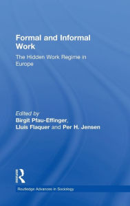 Title: Formal and Informal Work: The Hidden Work Regime in Europe / Edition 1, Author: Birgit Pfau-Effinger