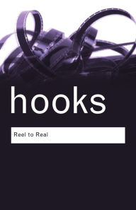 Title: Reel to Real: Race, Class and Sex at the Movies / Edition 1, Author: bell hooks